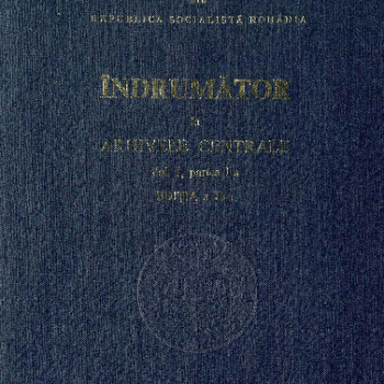 Indrumator in arhivele centrale Vol-I partea-I 1972